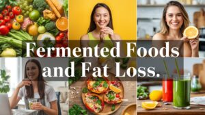 Fermented Foods and Fat Loss