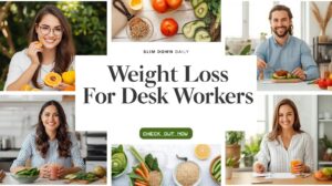 Weight Loss for Desk Workers